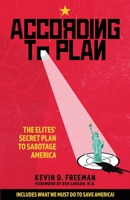 According to Plan: The Elites' Secret Plan to Sabotage America 1958945005 Book Cover