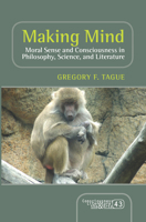 Making Mind: Moral Sense and Consciousness in Philosophy, Science, and Literature 9042038950 Book Cover
