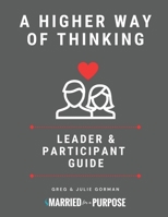 A Higher Way of Thinking: Leader and Participant Guide 173791722X Book Cover