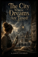 The City Where Dreams Are Taxed B0HGF38LJP Book Cover