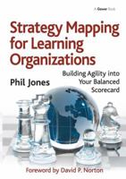 Strategy Mapping for Learning Organizations: Building Agility into Your Balanced Scorecard 0566088118 Book Cover
