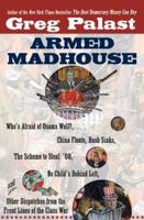 Armed Madhouse: From Baghdad to New Orleans--Sordid Secrets and Strange Tales of a White House Gone Wild 0452288312 Book Cover