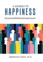 A Journey to Happiness: Discovering Well-Being through Tourism 1665765925 Book Cover