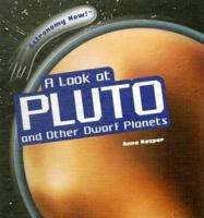 A Look at Pluto and Other Dwarf Planets (Astronomy Now!) 1404238247 Book Cover