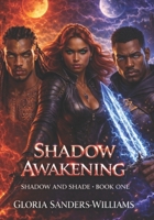SHADOW AWAKENING: SHADOW AND SHADE - BOOK ONE B0GF7KHN9G Book Cover