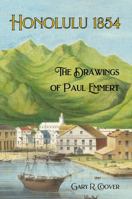 Honolulu 1854: The Drawings of Paul Emmert 195320810X Book Cover