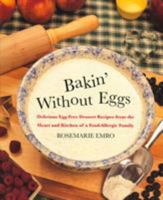 Bakin' Without Eggs: Delicious Egg-Free Dessert Recipes from the Heart and Kitchen of a Food-Allergic Family 0312206356 Book Cover