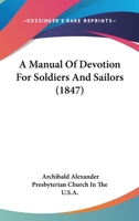 A Manual of Devotion for Soldiers and Sailors 1022151312 Book Cover