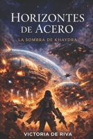 Horizontes de Acero: La sombra de Khaydra (Spanish Edition) B0GNYZVCKZ Book Cover