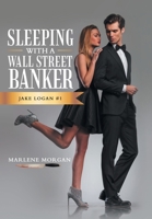 Sleeping with a Wall Street Banker: Jake Logan #1 1665741368 Book Cover