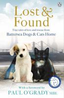 Lost and Found: True tales of love and rescue from Battersea Dogs & Cats Home 1405912723 Book Cover