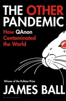 The Other Pandemic: How QAnon Contaminated the World 1526642557 Book Cover