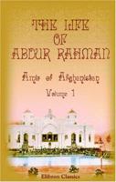 The Life of Abdur Rahman, Amir of Afghanistan 1402165846 Book Cover