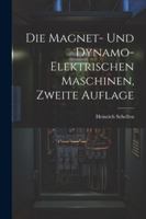 Die Magnet- und Dynamo-Elektrischen Maschinen, zweite Auflage 1022710532 Book Cover