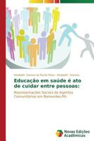 Educacao Em Saude E Ato de Cuidar Entre Pessoas 363968320X Book Cover