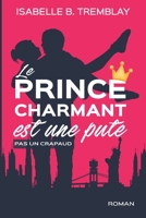 Le prince charmant est une pute!: pas un crapaud 2981820001 Book Cover