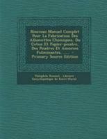 Nouveau Manuel Complet Pour La Fabrication Des Allumettes Chimiques, Du Coton Et Papier-Poudre, Des Poudres Et Amorces Fulminantes, ...... 1294202561 Book Cover