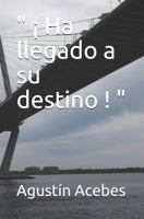� Ha Llegado a Su Destino ! 152378430X Book Cover