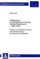 «Bilddenken» Im Dramatischen Fruehwerk Gerhart Hauptmanns - 1889-1903: Studien Zum Sinnbildlichen Verweis Unter Beruecksichtigung Kunsthistorischer Pe 3631340478 Book Cover