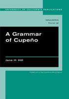 A Grammar of Cupeño (University of California Publications in Linguistics) 0520246373 Book Cover