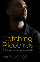 Catching Ricebirds: A Story of Letting Vengeance Go 1619708256 Book Cover