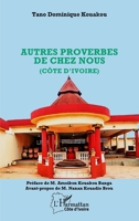 Autres proverbes de chez nous (Côte d’Ivoire) (Harmattan Côte-d'Ivoire) (French Edition) 2336531372 Book Cover