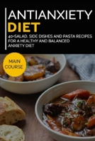 ANTIANXIETY DIET: 40+Salad, Side dishes and pasta recipes for a healthy and balanced Anxiety diet B08VRHJNK3 Book Cover