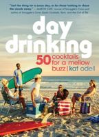 Day Drinking: 50 Cocktails for a Mellow Buzz 0761193200 Book Cover