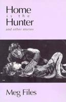 Home Is the Hunter: And Other Stories 1880284146 Book Cover