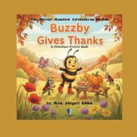 Buzzby Gives Thanks: A Sweet Thanksgiving Story About Gratitude and Friendship for Preschoolers (The Clover Meadow Adventures) B0FY38ZQ8K Book Cover