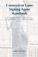 Connecticut Loan Signing Agent Handbook: 2026 - A Guide for Notaries and Signing Professionals: Mortgage Documents, Attorney-Supervision Limits, and Best Practices B0H9X3DM6X Book Cover