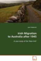 Irish Migration to Australia after 1945: A case study of the ''New Irish'' 3639112784 Book Cover
