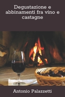 Degustazione e abbinamenti fra vino e castagne B0CQRGD5WQ Book Cover