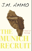 The Munich Recruit: A Novel of Espionage 1085993434 Book Cover