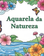 AQUARELA DA NATUREZA (Portuguese Edition) B0FMRVJ76W Book Cover