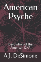 American Psyche: Devolution of the American DNA B092XPVMM9 Book Cover