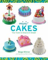 Mini-Cakes: Tiny Treats to Surprise & Delight 1402739982 Book Cover
