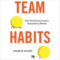Team Habits: How Small Actions Lead to Extraordinary Results - Library Edition 1668636433 Book Cover