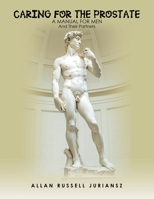 Caring for the Prostate: A Manual for Men and Their Partners 1663247420 Book Cover