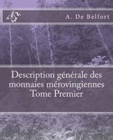 Description Generale Des Monnaies Merovingiennes Tome Premier 1540558142 Book Cover