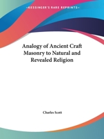 Analogy of Ancient Craft Masonry to Natural and Revealed Religion 0766156958 Book Cover