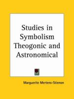Studies in Symbolism Theogonic and Astronomical 0766129098 Book Cover