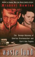 Waste Land: The Savage Odyssey Of Charles Starkweather And Caril Ann Fugate 0671001981 Book Cover