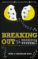 Breaking Out of a Broken System 1494243393 Book Cover