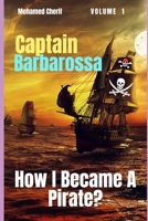 Captain Barbarossa: From A Pirate To An Admiral B09JY9GS5G Book Cover