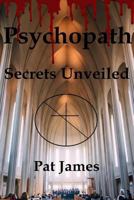 Psychopath: Secrets Unveiled 1537560646 Book Cover