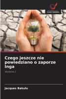 Czego jeszcze nie powiedziano o zaporze Inga (Polish Edition) 6209917046 Book Cover
