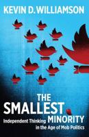The Smallest Minority: Independent Thinking in the Age of Mob Politics 1621579689 Book Cover