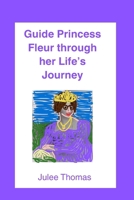 Guide Princess Fleur through her Life's Journey (Global Kid's Guide to Life's Journey) B0F9LFRJLG Book Cover