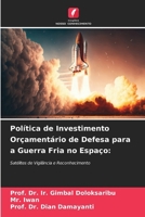 Política de Investimento Orçamentário de Defesa para a Guerra Fria no Espaço:: Satélites de Vigilância e Reconhecimento (Portuguese Edition) 6207580834 Book Cover